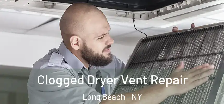 Clogged Dryer Vent Repair Long Beach - NY