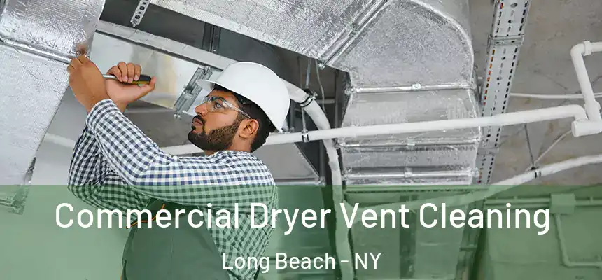 Commercial Dryer Vent Cleaning Long Beach - NY