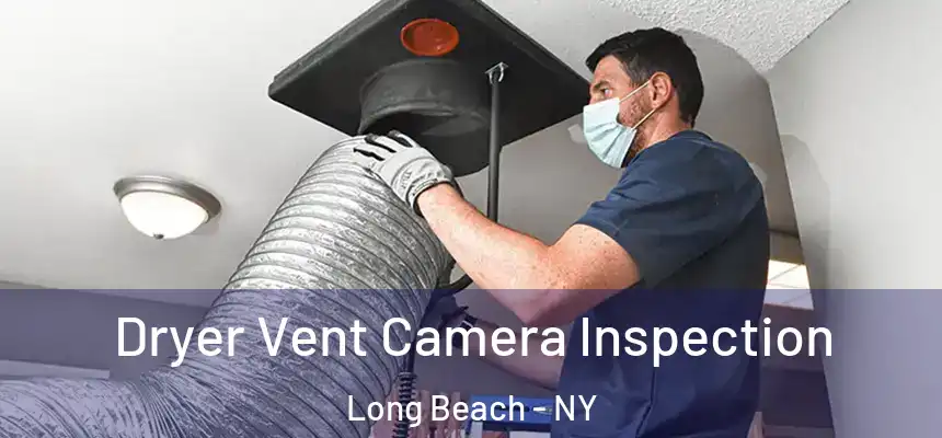  Dryer Vent Camera Inspection Long Beach - NY