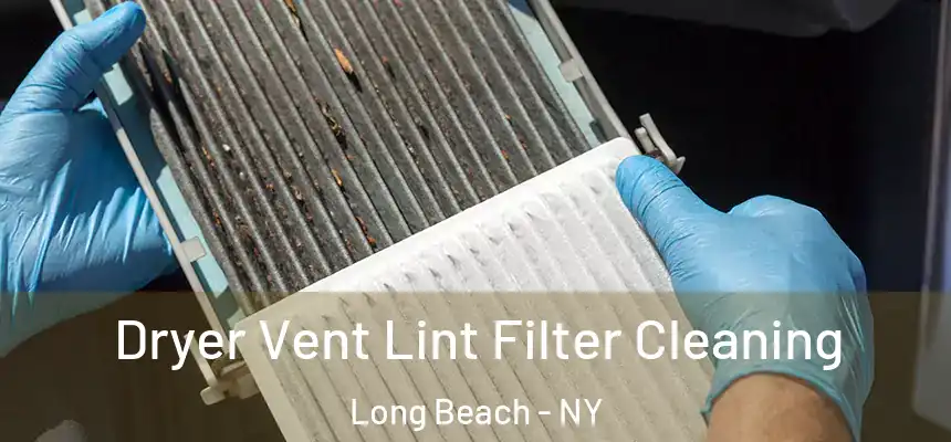  Dryer Vent Lint Filter Cleaning Long Beach - NY