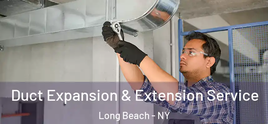  Duct Expansion & Extension Service Long Beach - NY