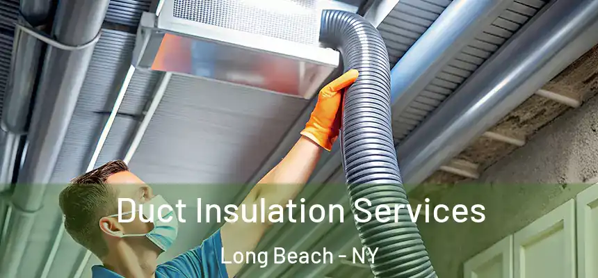 Duct Insulation Services Long Beach - NY