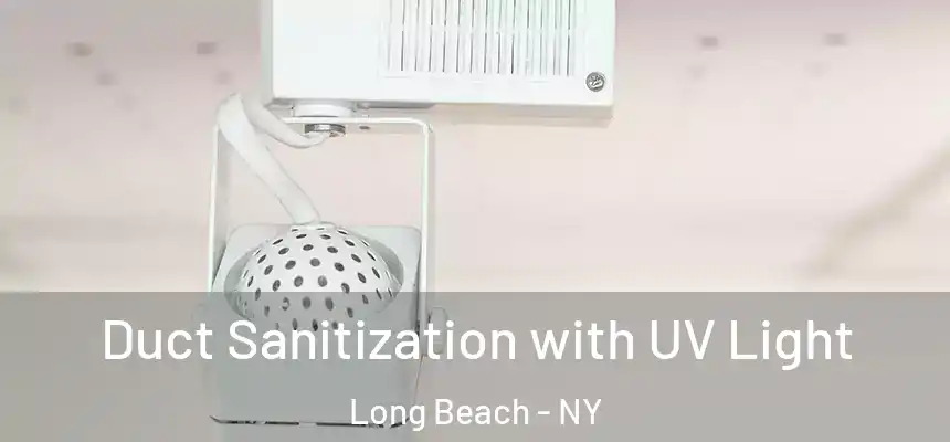  Duct Sanitization with UV Light Long Beach - NY