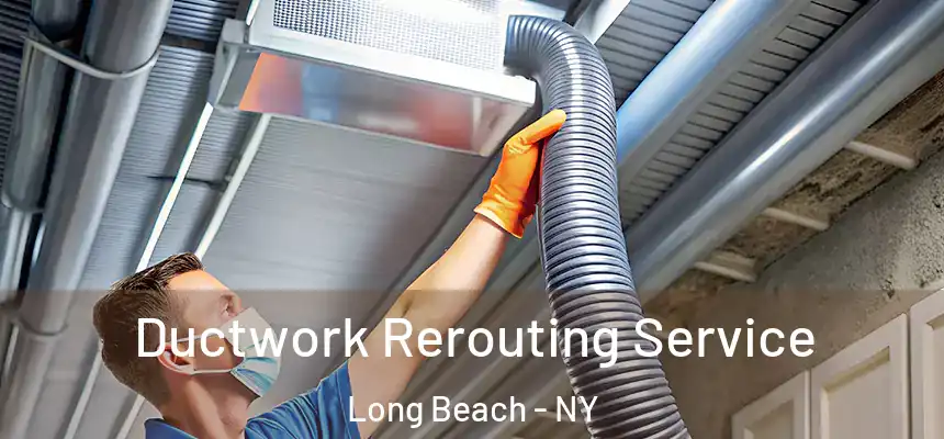 Ductwork Rerouting Service Long Beach - NY