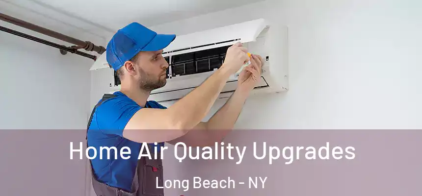 Home Air Quality Upgrades Long Beach - NY