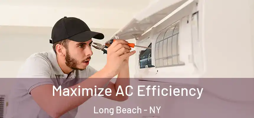  Maximize AC Efficiency Long Beach - NY