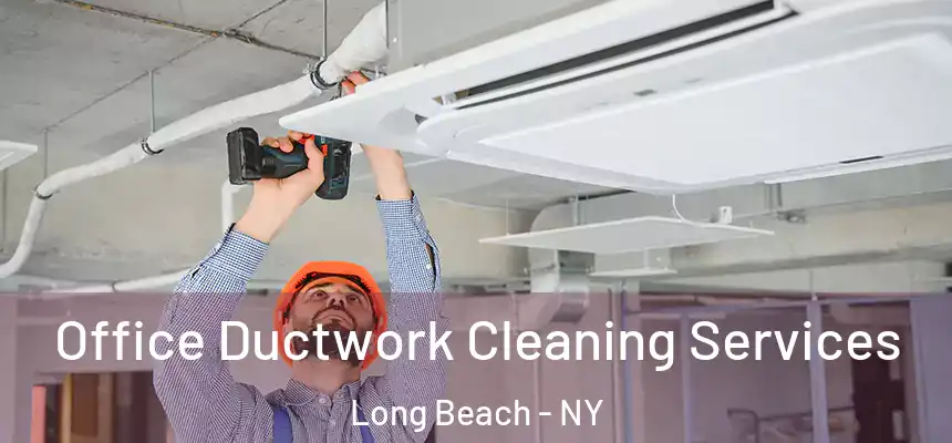  Office Ductwork Cleaning Services Long Beach - NY
