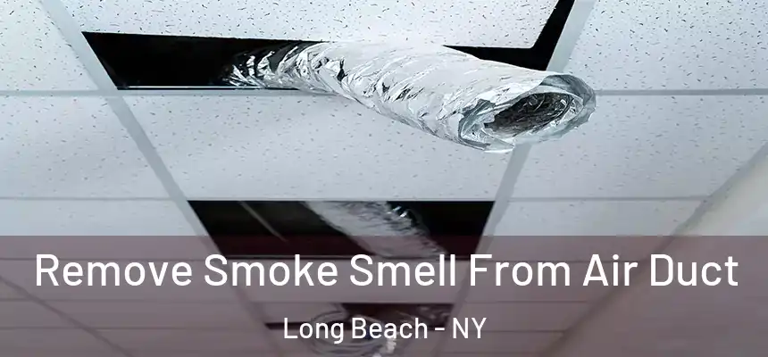  Remove Smoke Smell From Air Duct Long Beach - NY