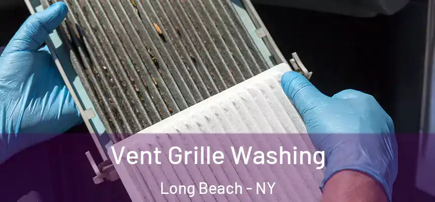 Vent Grille Washing Long Beach - NY